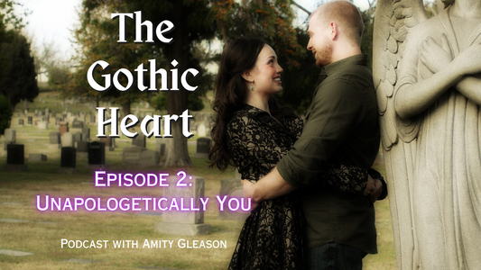 Logo for The Gothic Heart Podcast, with 'Episode 2: Unapologetically You' overlayed on the image